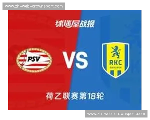 埃因霍温战报:今夜绿茵,红白再燃 埃因霍温战报:今夜绿茵,红白再燃